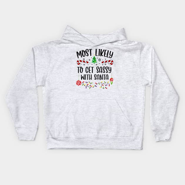 Most Likely To Get Sassy With Santa Funny Christmas Kids Hoodie by Tagliarini Kristi